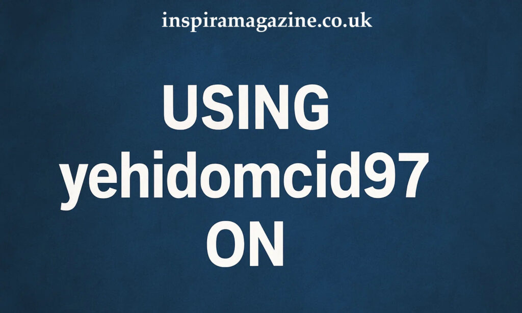 using yehidomcid97 on