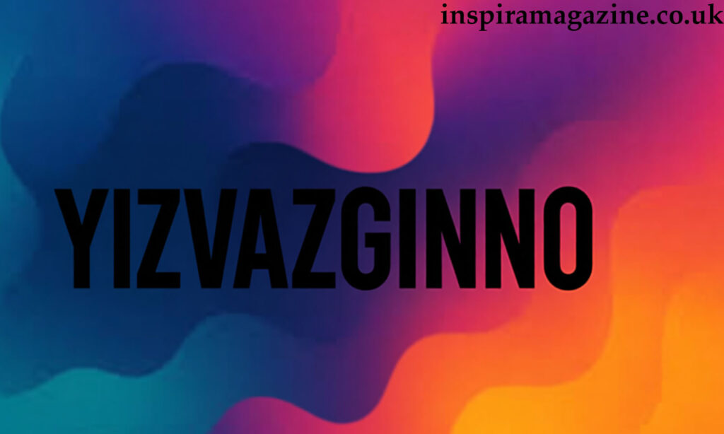 Yizvazginno: A Modern Mindset for Creative Innovation yizvazginno