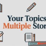 your topics multiple stories